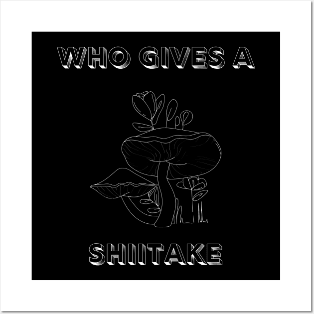 "Who Gives a Shiitake" Mushroom Pun Graphic Design Wall Art by Fudgel Creative